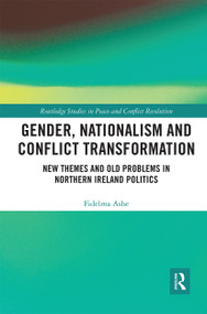 Gender, Nationalism and Conflict Transformation (New Themes and Old Problems in Northern Ireland Politics) - 9780367660178 by Fidelma Ashe, 9780367660178