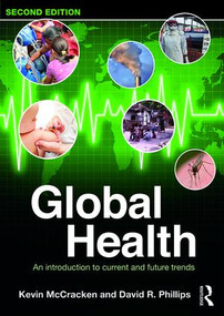 Global Health (An Introduction to Current and Future Trends) by Kevin McCracken, David R. Phillips, 9781138912755