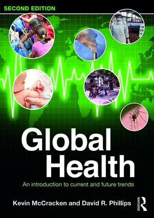 Global Health (An Introduction to Current and Future Trends) by Kevin McCracken, David R. Phillips, 9781138912755