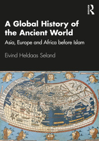 A Global History of the Ancient World (Asia, Europe and Africa before Islam) - 9780367695545 by Eivind Heldaas Seland, 9780367695545