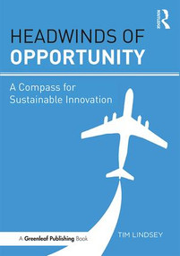 Headwinds of Opportunity (A Compass for Sustainable Innovation) - 9781783537600 by Tim Lindsey, 9781783537600
