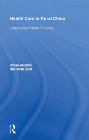 Health Care in Rural China (Lessons from HeBei Province) - 9781138357068 by Ofra Anson, Shifang Sun, 9781138357068