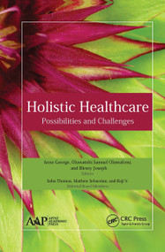 Holistic Healthcare (Possibilities and Challenges) - 9781774636213 by Anne George, Oluwafemi Samuel Oluwatobi, Blessy Joseph, 9781774636213