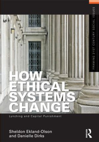 How Ethical Systems Change: Lynching and Capital Punishment by Sheldon Ekland-Olson, Danielle Dirks, 9780415505192