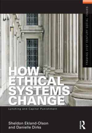 How Ethical Systems Change: Lynching and Capital Punishment by Sheldon Ekland-Olson, Danielle Dirks, 9780415505192