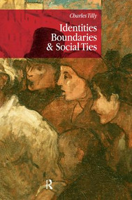 Identities, Boundaries and Social Ties by Charles Tilly, 9781594511325