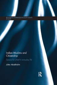 Indian Muslims and Citizenship (Spaces for Jihād in Everyday Life) - 9781138320147 by Julten Abdelhalim, 9781138320147