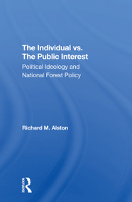 The Individual Vs. The Public Interest (Political Ideology And National Forest Policy) - 9780367308513 by Richard M. Alston, 9780367308513