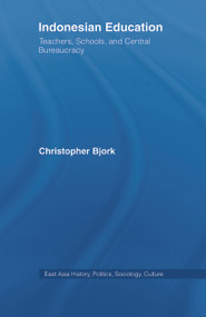 Indonesian Education (Teachers, Schools, and Central Bureaucracy) - 9780415648509 by Christopher Bjork, 9780415648509