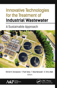 Innovative Technologies for the Treatment of Industrial Wastewater (A Sustainable Approach) - 9781774636848 by Shirish H. Sonawane, Y. Pydi Setty, T. Bala Narsaiah, S. Srinu Naik, 9781774636848