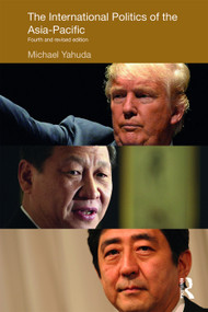 The International Politics of the Asia-Pacific (Fourth and Revised Edition) - 9781138647077 by Michael Yahuda, 9781138647077