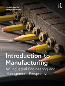 Introduction to Manufacturing (An Industrial Engineering and Management Perspective) by Michel Baudin, Torbjørn Netland, 9780815363194