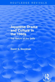 Japanese Drama and Culture in the 1960s (The Return of the Gods) - 9781138895416 by D.G. Goodman, 9781138895416