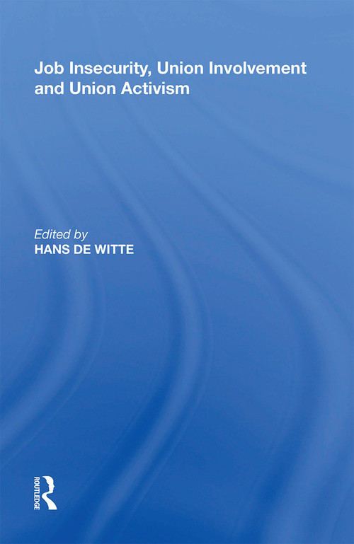 Job Insecurity, Union Involvement and Union Activism - 9781138358249 by Hans De Witte, 9781138358249
