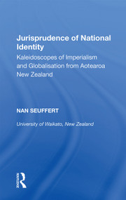 Jurisprudence of National Identity (Kaleidoscopes of Imperialism and Globalisation from Aotearoa New Zealand) - 9781138358263 by Nan Seuffert, 9781138358263