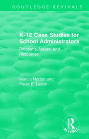 K-12 Case Studies for School Administrators (Problems, Issues, and Resources) - 9781138501393 by Marcia Norton, Paula E. Lester, 9781138501393