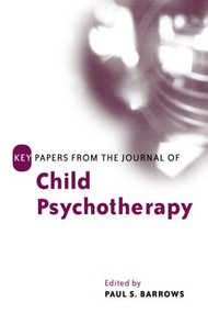 Key Papers from the Journal of Child Psychotherapy by Paul Barrows, 9781583912089