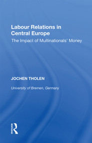 Labour Relations in Central Europe (The Impact of Multinationals' Money) - 9781138358287 by Jochen Tholen, 9781138358287