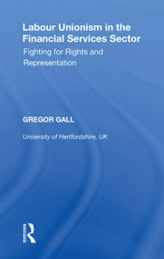 Labour Unionism in the Financial Services Sector (Fighting for Rights and Representation) - 9781138356320 by Gregor Gall, 9781138356320