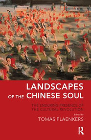 Landscapes of the Chinese Soul (The Enduring Presence of the Cultural Revolution) - 9781780490939 by Tomas Plaenkers, 9781780490939