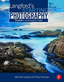 Langford's Starting Photography (The Guide to Creating Great Images) by Philip Andrews, 9781138842236