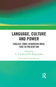 Language, Culture and Power (English-Tamil in Modern India, 1900 to Present Day) by C. T. Indra, R. Rajagopalan, 9780367886837