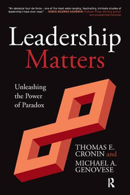 Leadership Matters (Unleashing the Power of Paradox) by Thomas E. Cronin, Michael A. Genovese, 9781612051437