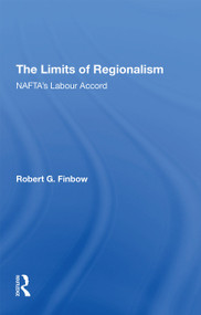 The Limits of Regionalism (NAFTA's Labour Accord) - 9781138358119 by Robert G. Finbow, 9781138358119