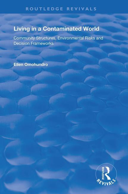 Living in a Contaminated World (Community Structures, Environmental Risks and Decision Frameworks) - 9781138356405 by Ellen Omohundro, 9781138356405