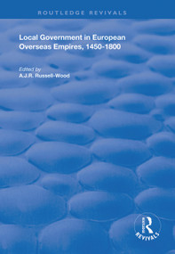Local Government in European Overseas Empires, 1450-1800 (Part II) - 9781138361249 by A.J.R. Russell-Wood, 9781138361249