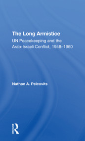 The Long Armistice (Un Peacekeeping And The Arabisraeli Conflict, 19481960) - 9780367309084 by Nathan A Pelcovits, 9780367309084