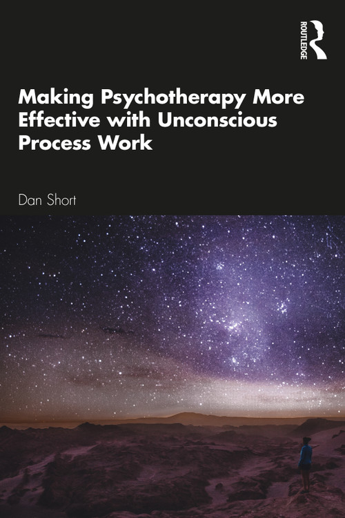 Making Psychotherapy More Effective with Unconscious Process Work - 9780367649654 by Dan Short, 9780367649654