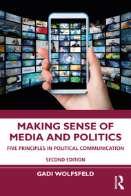 Making Sense of Media and Politics (Five Principles in Political Communication) - 9781032009834 by Gadi Wolfsfeld, 9781032009834