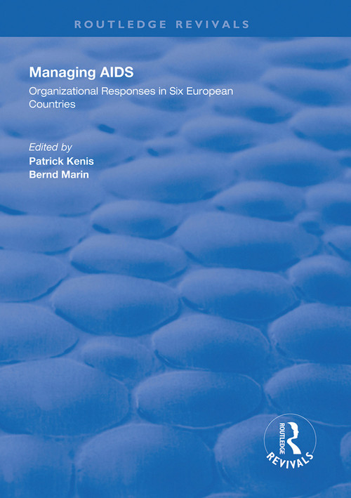 Managing AIDS (Organizational Responses in Seven European Countries) - 9781138328761 by Patrick Kenis, Bernd Marin, 9781138328761