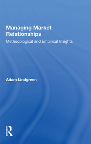 Managing Market Relationships (Methodological and Empirical Insights) - 9781138356467 by Adam Lindgreen, 9781138356467