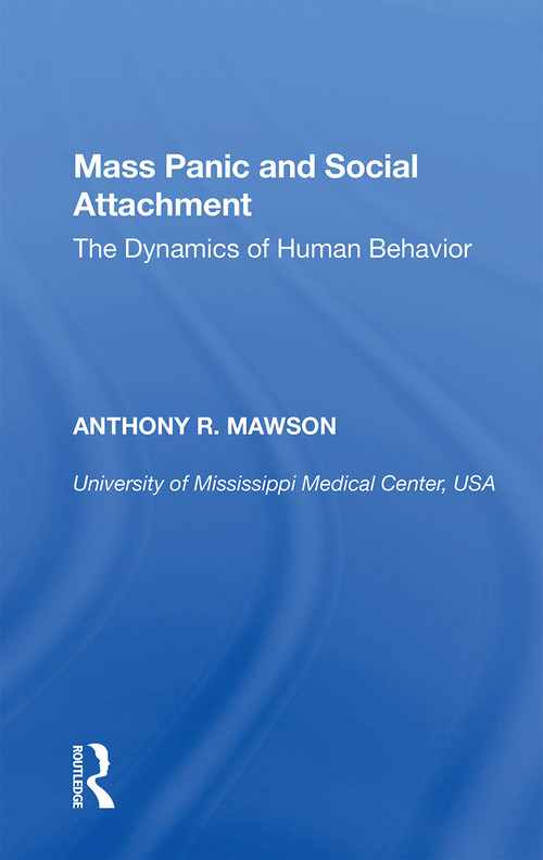 Mass Panic and Social Attachment (The Dynamics of Human Behavior) - 9781138356504 by Anthony R. Mawson, 9781138356504
