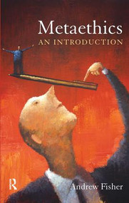 Metaethics (An Introduction) - 9781844652587 by Andrew Fisher, 9781844652587