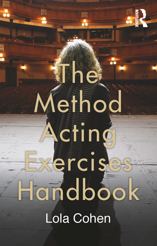 The Method Acting Exercises Handbook - 9780415750059 by Lola Cohen, 9780415750059