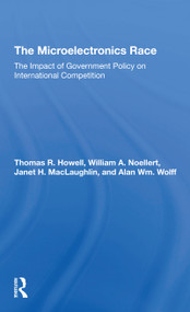 The Microelectronics Race (The Impact Of Government Policy On International Competition) - 9780367309336 by Thomas R Howell, William A Noellert, Janet H Maclaughlin, Alan Wm Wolff, 9780367309336