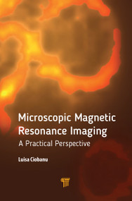 Microscopic Magnetic Resonance Imaging (A Practical Perspective) - 9789814774710 by Luisa Ciobanu, 9789814774710