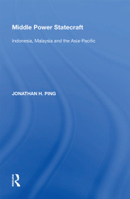 Middle Power Statecraft (Indonesia, Malaysia and the Asia-Pacific) - 9781138356528 by Jonathan H. Ping, 9781138356528