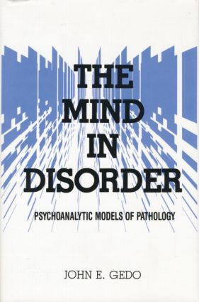 The Mind in Disorder (Psychoanalytic Models of Pathology) - 9781138869523 by John E. Gedo, 9781138869523