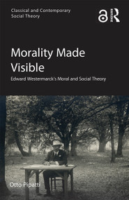 Morality Made Visible (Edward Westermarck's Moral and Social Theory) - 9780367660444 by Otto Pipatti, 9780367660444