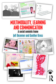 Multimodality, Learning and Communication (A social semiotic frame) - 9780415709620 by Jeff Bezemer, Gunther Kress, 9780415709620