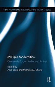 Multiple Modernities (Carmen de Burgos, Author and Activist) - 9780367667771 by Michelle Sharp, Anja Louis, 9780367667771