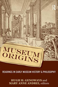 Museum Origins (Readings in Early Museum History and Philosophy) - 9781598741971 by Hugh H Genoways, Mary Anne Andrei, 9781598741971