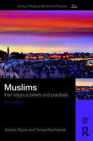 Muslims (Their Religious Beliefs and Practices) - 9781138219687 by Teresa Bernheimer, Andrew Rippin, 9781138219687