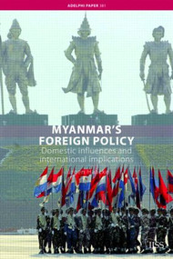 Myanmar's Foreign Policy (Domestic Influences and International Implications) by Jurgen Haacke, 9780415407267