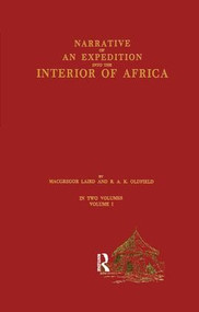 Narrative of an Expedition into the Interior of Africa (By the River Niger in the Steam Vessels Quorra and Alburkah in 1832/33/34) by MacGregor Laird, R.A.K. Oldfield, 9781138011007