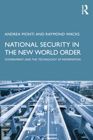 National Security in the New World Order (Government and the Technology of Information) by Andrea Monti, Raymond Wacks, 9780367809713